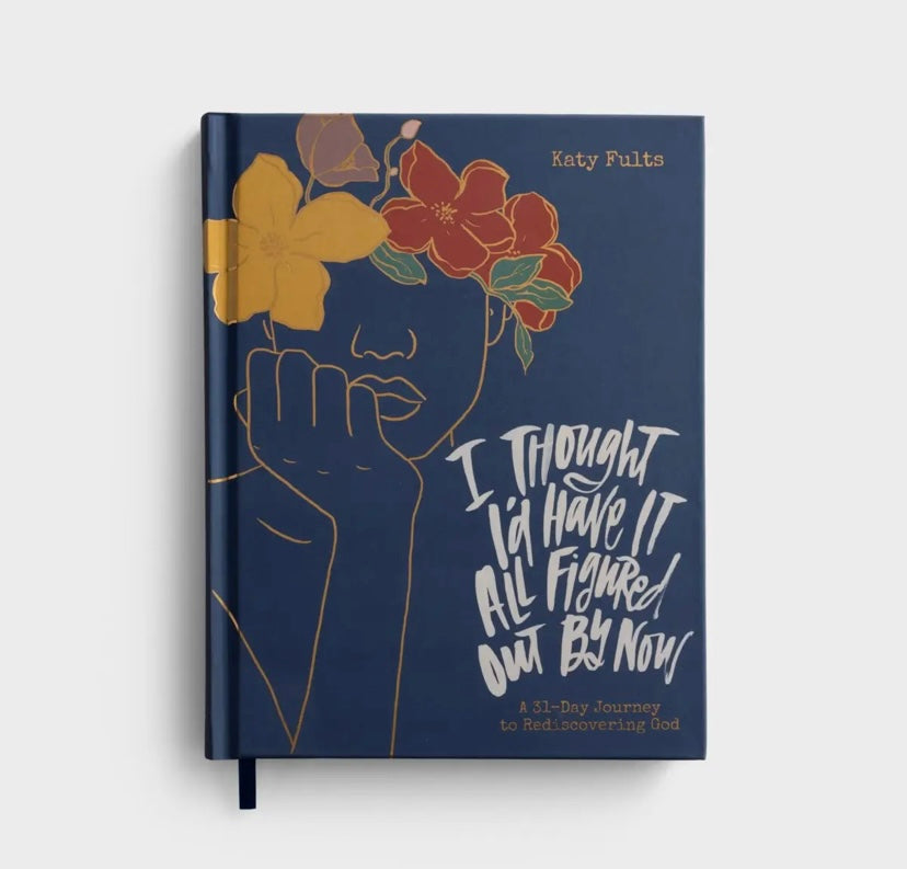 I Thought I'd Have It All Figured Out By Now Devotional