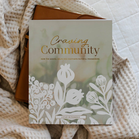 Craving Community | A Study on Friendship- The Virtuous Woman Collection